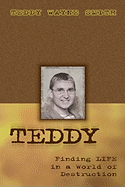 Teddy-Finding Life in a World of Destruction