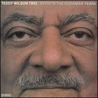 Teddy Wilson Trio Revisits the Goodman Years - Teddy Wilson Trio