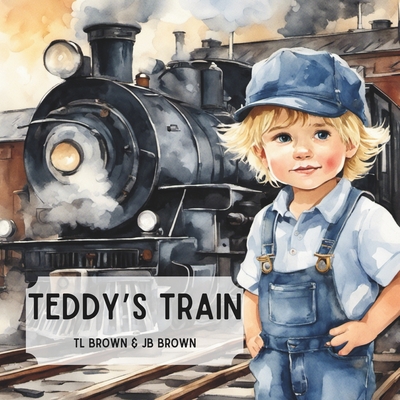 Teddy's Train - Brown, Jb, and Brown, Tl