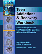 Teen Addictions & Recovery Workbook - Leutebnerg, Ester, and Liptak, John