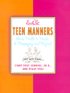 Teen Manners: From Malls to Meals to Messaging and Beyond - Senning, Cindy P, and Post, Peggy