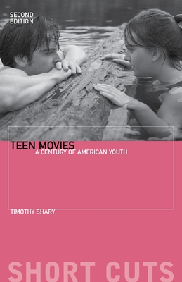 Teen Movies: A Century of American Youth - Shary, Timothy