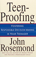 Teen-Proofing, 10: Fostering Responsible Decision Making in Your Teenager
