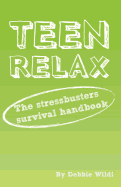 Teen Relax - The Stressbusters Survival Handbook