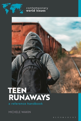 Teen Runaways in America: A Reference Handbook - Wakin, Michele