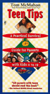 Teen Tips - A Practical Survival Guide for Parents with Kids 11-19: A Practical Survival Guide for Parents with Kids 11-19