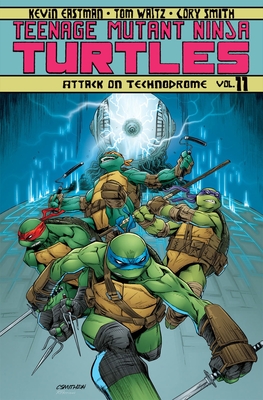Teenage Mutant Ninja Turtles Volume 11: Attack on Technodrome - Waltz, Tom, and Eastman, Kevin