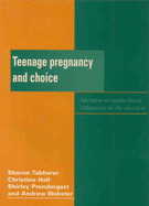 Teenage Pregnancy and Choice - Tabberer, Sharon, and Hall, Christine, and Prendergast, Shirley