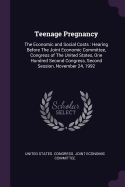 Teenage Pregnancy: The Economic and Social Costs: Hearing Before The Joint Economic Committee, Congress of The United States, One Hundred Second Congress, Second Session, November 24, 1992