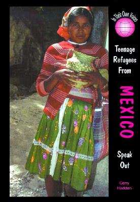 Teenage Refugees from Mexico Speak Out - Hadden, Gerald, and Haddon, G, and Hadden, Gerry