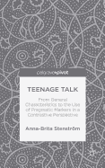 Teenage Talk: From General Characteristics to the Use of Pragmatic Markers in a Contrastive Perspective