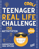 Teenager Real Life Challenge - 150 Aktivit?ten: DIE perfekte Geschenkidee f?r Teenager gegen Langeweile & f?r mehr Power im Alltag