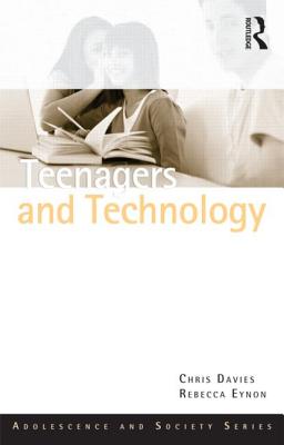 Teenagers and Technology - Davies, Chris, Dr., and Eynon, Rebecca