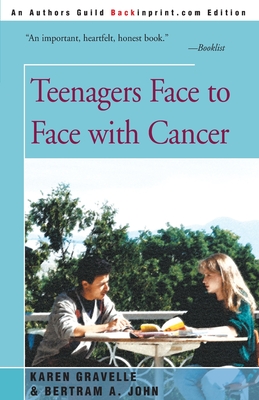 Teenagers Face to Face with Cancer - Gravelle, Karen, Ph.D., and John, Bertram a