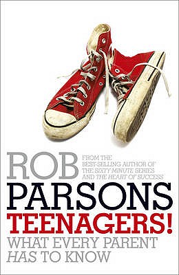 Teenagers!: What Every Parent Has to Know - Parsons, Rob