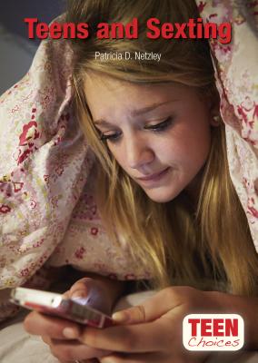 Teens and Sexting - Netzley, Patricia D