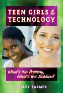 Teens Girls and Technology: What's the Problem, What's the Solution?