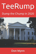 TeeRump: Dump the Chump in 2020