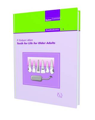 Teeth for Life for Older Adults: Prosthodontics - Allen, P Finbarr