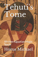 Tehuti's Tome: Written Egyptian Magic Spells
