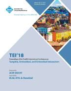 Tei '18: Proceedings of the Twelfth International Conference on Tangible, Embedded, and Embodied Interaction