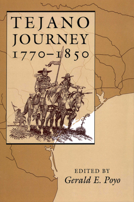 Tejano Journey, 1770-1850 - Poyo, Gerald E (Editor)