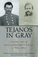 Tejanos in Gray: Civil War Letters of Captains Joseph Rafael de la Garza and Manuel Yturri