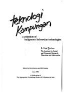 Teknologi Kampungan: A Compendium of Indonesian Indigenous Technologies - Darrow, Ken (Editor), and Thorburn, Craig, and Stanley, Bill (Editor)