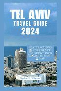 Tel Aviv Isreal Travel, Guide 2024: White City Escapes: Adventure, Beaches, & Beyond!