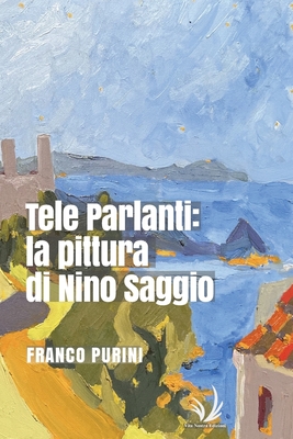 Tele parlanti: Sul lavoro di pittore di Nino Saggio - Purini, Franco