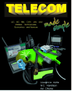 telecom Made Simple: LEC, IXC, PBX, and LAN