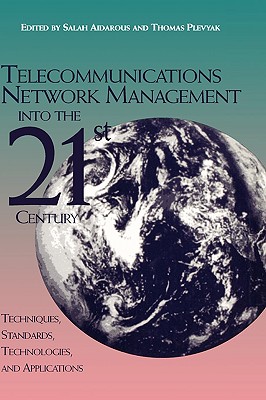 Telecommunications Network Management: Technologies and Implementations - Aidarous, Salah (Editor), and Plevyak, Thomas (Editor)