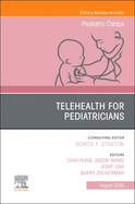 Telehealth for Pediatricians, an Issue of Pediatric Clinics of North America: Volume 67-4