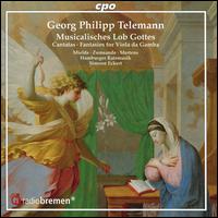 Telemann: Musicalisches Lob Gottes - Cantatas, Fantasies for Viola da Gamba - Dorothee Mields (soprano); Hamburger Ratsmusik; Hanna Zumsande (soprano); Klaus Mertens (bass);...