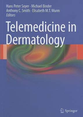 Telemedicine in Dermatology - Soyer, H. Peter (Editor), and Binder, Michael (Editor), and Smith, Anthony C. (Editor)