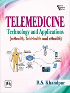 Telemedicine: Technology and Applications (Mhealth, Telehealth and Ehealth)