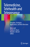 Telemedicine, Telehealth and Telepresence: Principles, Strategies, Applications, and New Directions