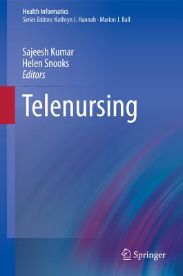 Telenursing - Kumar, Sajeesh (Editor), and Snooks, Helen, Dr. (Editor)