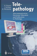 Telepathology: Telecommunication, Electronic Education and Publication in Pathology
