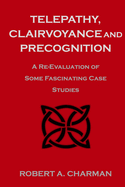 Telepathy, Clairvoyance and Precognition: A Re-Evaluation of Some Fascinating Case Studies