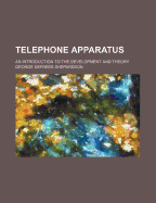 Telephone Apparatus: An Introduction to the Development and Theory