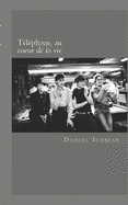 Telephone, Au Coeur de La Vie: Biographie Du Groupe Telephone