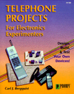 Telephone Projects for Electronics Experimenters: Design, Build, & Test Your Own Devices!