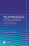 Telepresence: Actual and Virtual: Promises and Perils of Converging New Realities