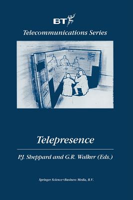 Telepresence - Sheppard, P.J. (Editor), and Walker, G.R. (Editor)