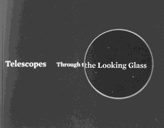 Telescopes: Through the Looking Glass