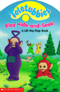 Teletubbies Play Hide-And-Seek!: A Lift-The-Flap Book - Scholastic Books