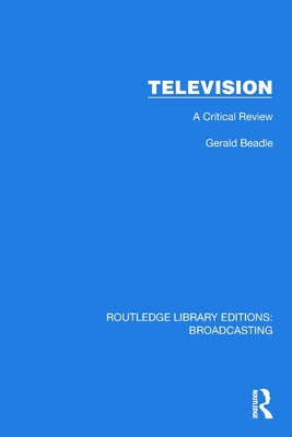 Television: A Critical Review - Beadle, Gerald