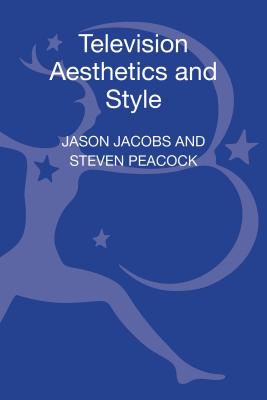 Television Aesthetics and Style - Peacock, Steven (Editor)