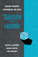 Television and Children: Program Evaluation, Comprehension, and Impact
